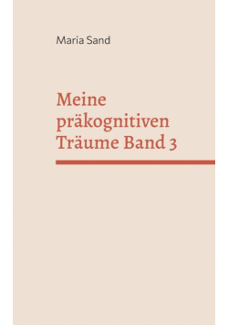 Meine präkognitiven Träume Band 3