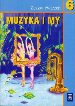 Muzyka i my 6: Zeszyt ćwiczeń