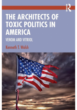 The Architects of Toxic Politics in America