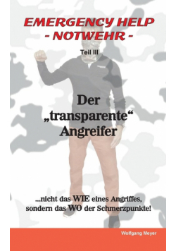 Emergency Help - Notwehr Teil III / Der "transparente" Angreifer