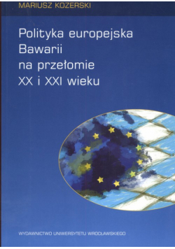 Polityka europejska Bawarii na przełomie XX i XXI wieku