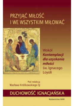 Przyjąć miłość i we wszystkim miłować