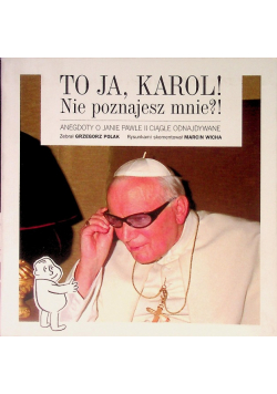 To ja, Karol! Nie poznajesz mnie?!