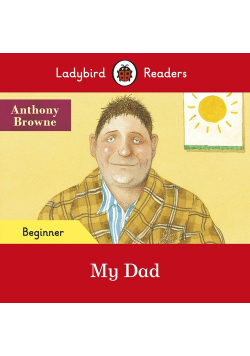 Ladybird Readers Beginner Level My Dad