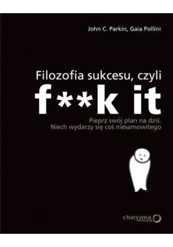 Filozofia sukcesu czyli f**k it