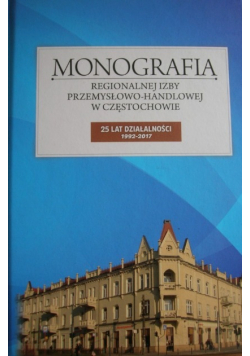Monografia Regionalnej Izby Przemysłowo-Handlowej w Częstochowie