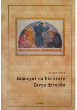 Kapucyni na Ukrainie. Zarys dziejów