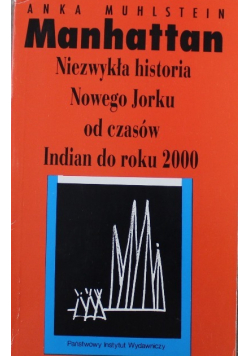 Manhattan: niezwykła historia Nowego Jorku od czasów Indian do roku 2000