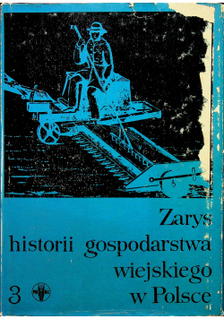 Zarys historii gospodarstwa wiejskiego w Polsce Tom III