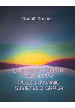Chrystus i świat duchowy. Poszukiwanie świętego..