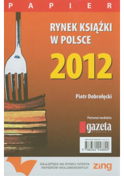 Dobrołęcki P. - Rynek książki w Polsce 2012: Papier