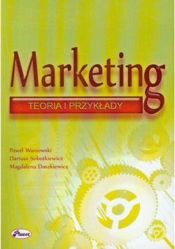 Daszkiewicz Magdalena - Marketing:  Teoria i przykłady
