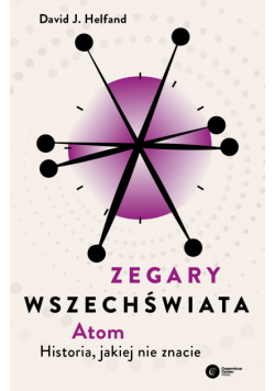 Zegary Wszechświata. Atom. Historia, jakiej nie znacie