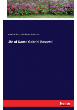 Life of Dante Gabriel Rossetti