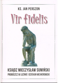 Vir fidelis Ksiądz Mieczysław Sumiński Autograf autora