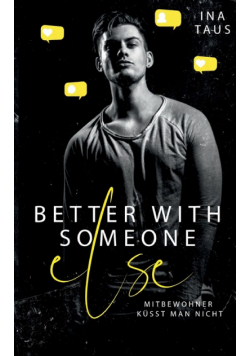 better with someone else