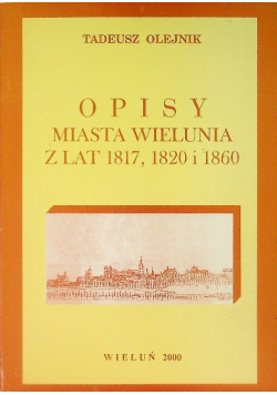 Opisy miasta Wielunia z lat 1817 - 1820 i 1860