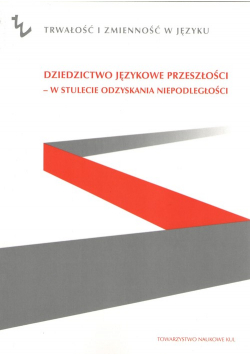 Dziedzictwo językowe przeszłości - w stulecie odzyskania niepodległości
