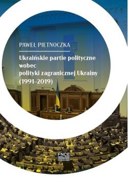 Ukraińskie partie polityczne wobec polityki zagranicznej Ukrainy (1991 – 2019)