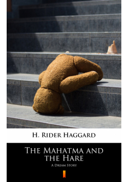 The Mahatma and the Hare. A Dream Story