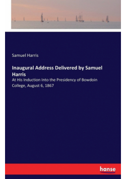 Inaugural Address Delivered by Samuel Harris