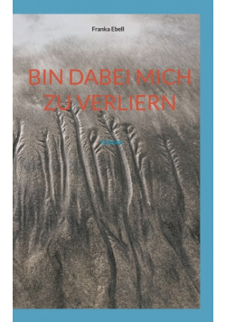Bin dabei mich zu verliern