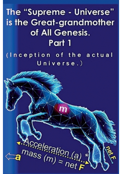The "Supreme - Universe" is the Great-grandmother of All Genesis, Part 1