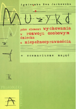 Muzyka jako element wychowania w rozwoju osobowym dziecka z niepełnosprawnością