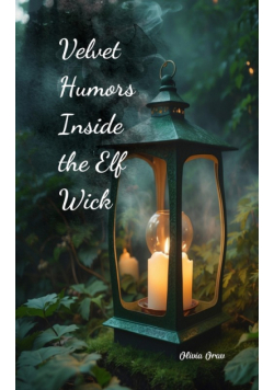 Velvet Humors Inside the Elf Wick