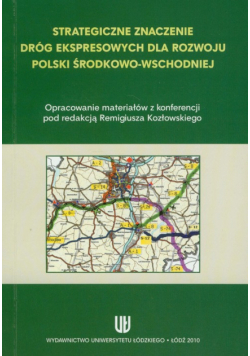 Strategiczne znaczenie dróg ekspresowych dla rozwoju Polski środkowo-wschodniej