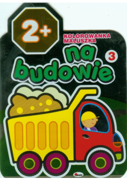 Kolorowanka maluszka: Na budowie 3