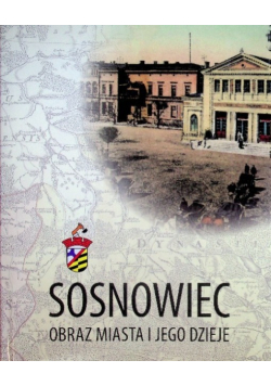 Sosnowiec obraz miasta  i jego dzieje
