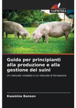 Guida per principianti alla produzione e alla gestione dei suini