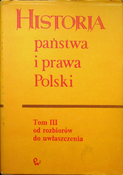 Historia państwa i prawa Polski Tom III