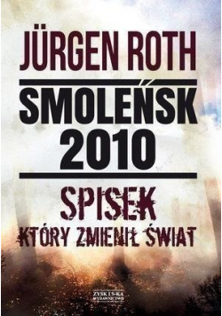 Smoleńsk 2010 Spisek który zmienił świat