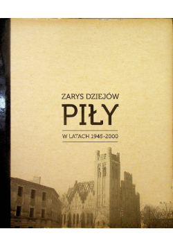 Zarys dziejów piły w latach 1945-2000