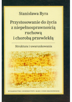 Byra Stanisława - Przystosowanie do życia z niepełnosprawnością ruchową i chorobą przewlekłą,