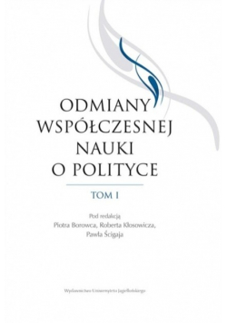Odmiany współczesnej nauki o polityce Tom I