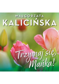 Trzymaj się, Mańka!