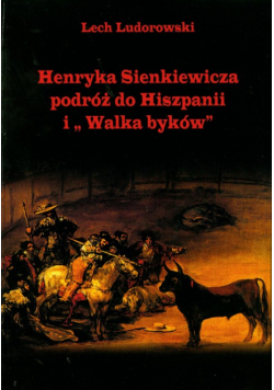 Henryka Sienkiewicza podróż do Hiszpanii i Walka Byków
