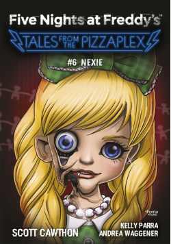 Five Nights at Freddy’s. Five Nights at Freddy's: Tales from the Pizzaplex. Nexie. Tom 6
