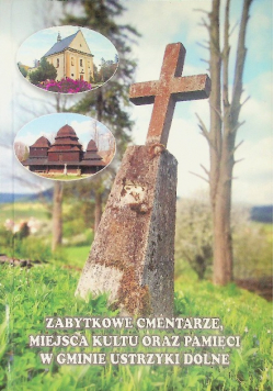 Zabytkowe cmentarze, miejsca kultu oraz pamięci w gminie Ustrzyki Dolne