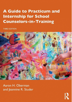 A Guide to Practicum and Internship for School Counselors-in-Training