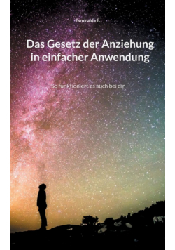 Das Gesetz der Anziehung in einfacher Anwendung