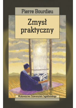 Bourdieu Pierre - Zmysł praktyczny