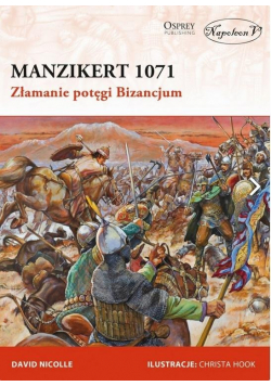 Manzikert 1071  Złamanie potęgi Bizancjum