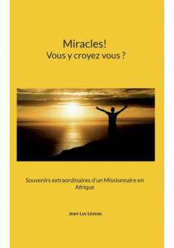Miracles! Vous y croyez vous?