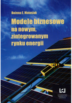Modele biznesowe na nowym zintegrowanym rynku energii