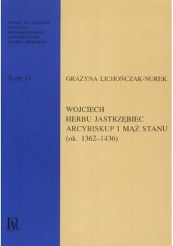 Wojciech Herbu Jastrzębiec Arcybiskup i Mąż Stanu 1362-1436