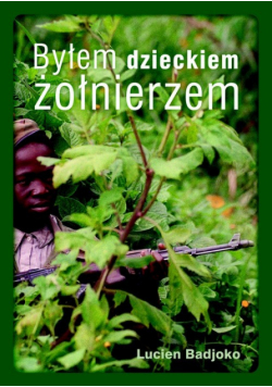Byłem dzieckiem żołnierzem